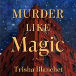 Murder Like Magic, Trisha Blanchet
