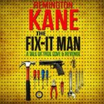 The Fixit Man A Tale of True Love a..., Remington Kane