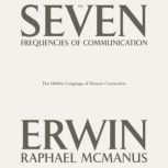 The Seven Frequencies of Communicatio..., Erwin Raphael McManus