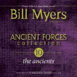Ancient Forces Collection: The Ancients, Bill Myers