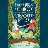 Two Girls, a Clock, and a Crooked House, Michael Poore