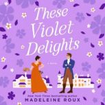 These Violet Delights, Madeleine Roux