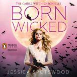 Born Wicked The Cahill Witch Chronicles, Book One, Jessica Spotswood