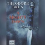 A Mighty Dawn, Theodore Brun