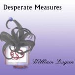 Desperate Measures, William Logan