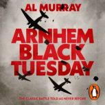 Arnhem Black Tuesday, Al Murray