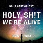 Holy Sh!t Were Alive, Doug Cartwright