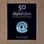 50 Digital Ideas You Really Need to Know, Tom Chatfield