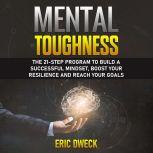 Mental Toughness The 21Step Program..., Eric Dweck