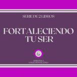 Fortaleciendo tu Ser Serie de 2 Libr..., LIBROTEKA