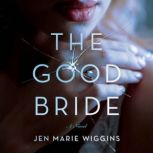 The Good Bride, Jen Marie Wiggins