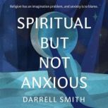 Spiritual But Not Anxious, Darrell Smith