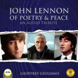 John Lennon of Poetry  Peace  An Au..., Geoffrey Giuliano