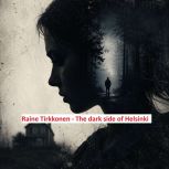 The Dark Side of Helsinki, Raine Tirkkonen