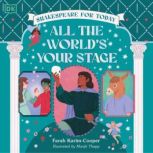 All the Worlds Your Stage Shakespear..., Farah KarimCooper