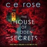 The House of Hidden Secrets, CE Rose