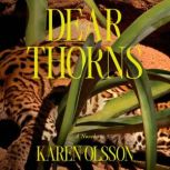Dear Thorns, Karen Olsson
