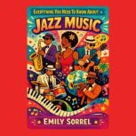 Everything You Need to Know About Jaz..., Emily Sorrel