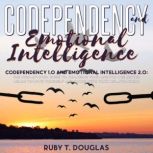 Codependency 1.0 And Emotional Intell..., Ruby T. Douglas