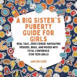 A Big Sisters Puberty Guide for Girl..., Jane Belgore