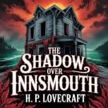 The Shadow Over Innsmouth, H. P. Lovecraft