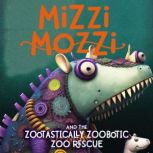 Mizzi Mozzi And The Zootastically Zoo..., Alannah Zim