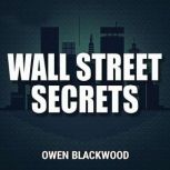 Wall Street Secrets Thriving Amid Ch..., Owen Blackwood