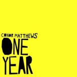 One Year, Conor Matthews