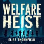 Welfare Heist Unveiling the Shocking..., Elias Thornfield