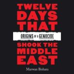Twelve Days That Shook the Middle Eas..., Marwan Bishara