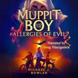 Muppit Boy and the Allergies of Evil, Michael J. Bowler