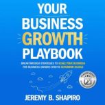 Your Business Growth Playbook, Jeremy B. Shapiro
