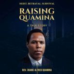 RAISING QUAMINA, Duane Alfred Quamina