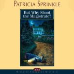 But Why Shoot the Magistrate?, Patricia Sprinkle