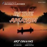 In the Amazon, Art Collins