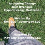Accepting Change Self Hypnosis Hypnot..., Key Guy Technology LLC