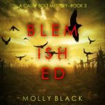 Blemished A Casey Bolt FBI Suspense ..., Molly Black