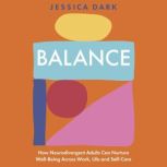 Balance How Neurodivergent Adults C..., Jessica Dark