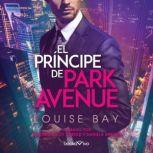El principe de Park Avenue Prince of..., Louise Bay