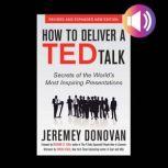 How to Deliver a TED Talk: Secrets of the World's Most Inspiring Presentations, revised and expanded new edition AUDIO, Jeremey Donovan