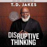 Disruptive Thinking, T. D. Jakes