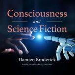 Consciousness and Science Fiction, Damien Broderick