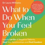 What to Do When You Feel Broken, Dr. Laura Williams