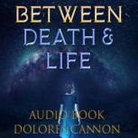 Between Death & Life Conversations with a Spirit, Dolores Cannon