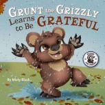 Grunt the Grizzly Learns to Be Gratef..., Misty Black