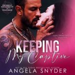 Keeping My Captive, Angela Snyder