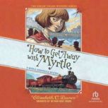 How to Get Away with Myrtle, Elizabeth C. Bunce