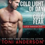 Cold Justice Duo Cold Light of Day an..., Toni Anderson