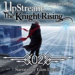 UpStream The Knight Rising  Volume ..., Giovanni Tio