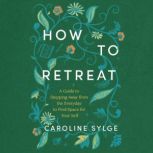 How to Retreat, Caroline Sylge